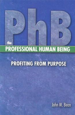 PhB The Professional Human Being: Profiting from Purpose