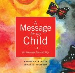 A Message for My Child: Un Mensaje Para Mi Hijo