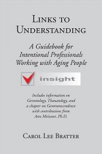 Links to Understanding: A Guidebook for Intentional Professionals Working with Aging People
