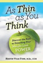 As Thin as You Think: Discover the Keys to Unlocking Your Weight Loss Power