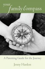 Your Family Compass: A Parenting Guide for the Journey