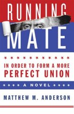 Running Mate: In Order to Form a More Perfect Union