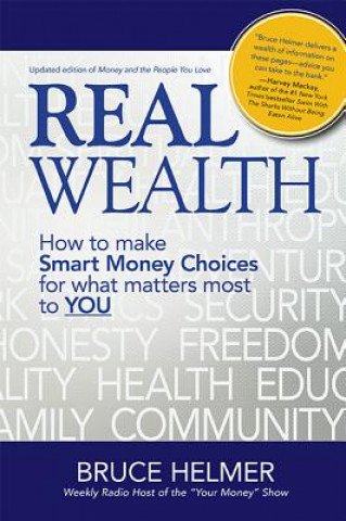 Real Wealth: How to Make Smart Money Choices for What Matters Most to You