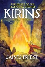The Secret of the Hanging Stones: Book III of the Kirins Trilogy