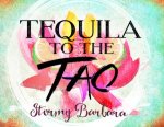 Tequila to the Tao