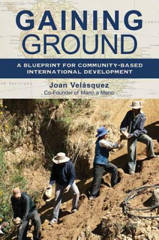 Gaining Ground: A Blueprint for Community-Based International Development