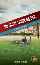 No Such Thing as Evil: Book 1 in the Circle of Six Series
