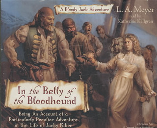 In the Belly of the Bloodhound: Being an Account of a Particularly Peculiar Adventure in the Life of Jacky Faber