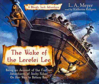 The Wake of the Lorelei Lee: Being an Account of the Adventures of Jacky Faber, on Her Way to Botany Bay