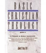 Basic Christian Theology - Vol. 2: A Primer in Bible Teaching
