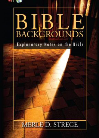 Bible Backgrounds: Explanatory Notes on the Bible
