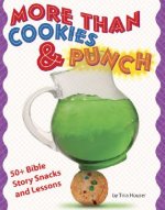 More Than Cookies & Punch: 50+ Bible Story Snacks and Lessons