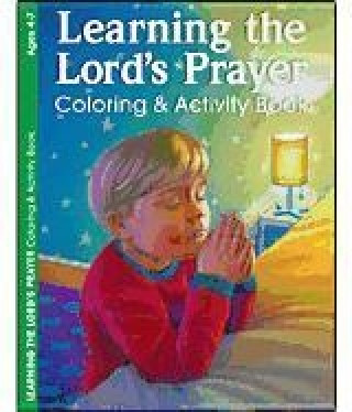 Learning the Lord's Prayer: Coloring & Activity Book