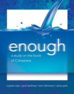 Enough: A Study on the Book of Colossians