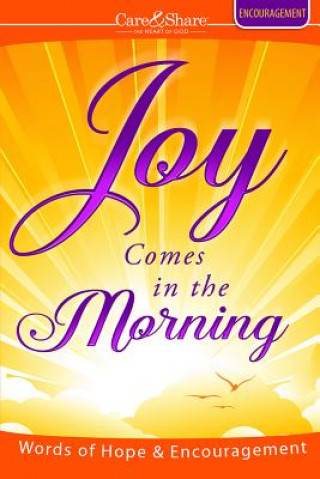 Joy Comes in the Morning: Words of Hope & Encouragement
