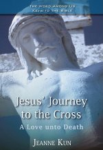 Jesus' Journey to the Cross: A Love Unto Death