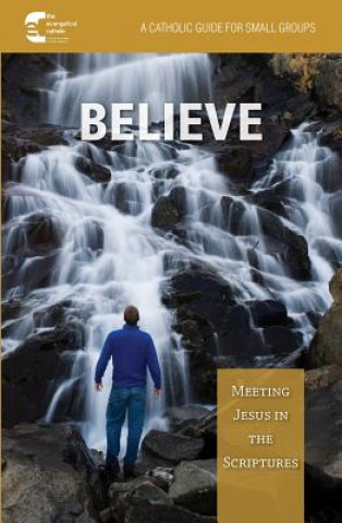 Believe!: Meeting Jesus in Scripture