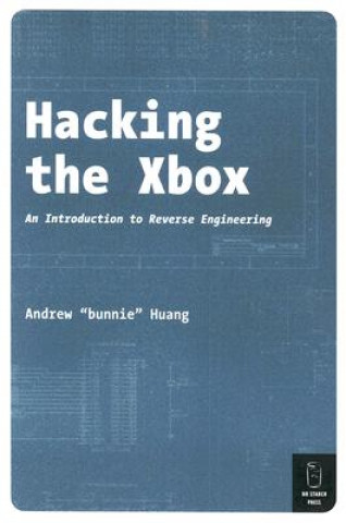 Hacking The Xbox (Andrew "Bunnie" Huang)(Miękka)