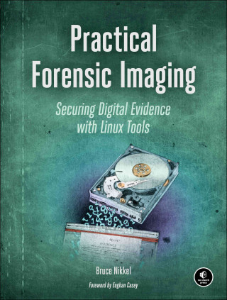 Practical Forensic Imaging (Bruce Nikkel)()