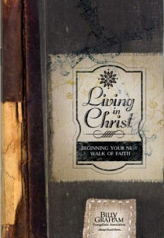 Living in Christ: Beginning Your New Walk of Faith