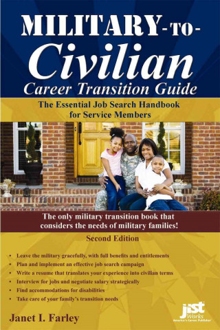 Military-To-Civilian Career Transition Guide: The Essential Job Search Handbook for Service Members