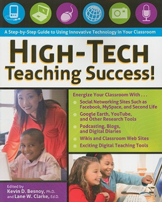 High-Tech Teaching Success! A Step-by-Step Guide to Using Innovative Technology in Your Classroom
