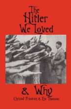 The Hitler We Loved & Why