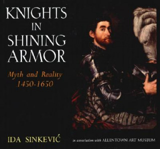Knights in Shining Armor: Myth and Reality 1450-1650