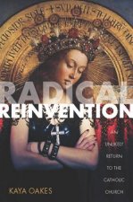 Radical Reinvention: An Unlikely Return to the Catholic Church