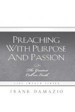 Preaching with Purpose and Passion: The Greatest Call on Earth