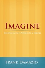 Imagine: Believe in the Power of a Dream