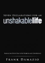 Seven Declarations for an Unshakable Life: Embracing Every Day with Passion and Confidence