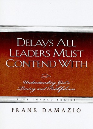 Delays All Leaders Must Contend with: Understanding God's Timing and Faithfulness