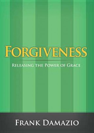 Forgiveness: Releasing the Power of Grace