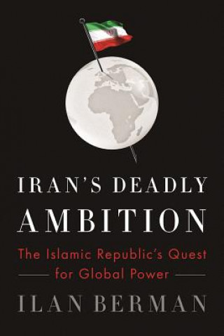 Iran's Deadly Ambition
