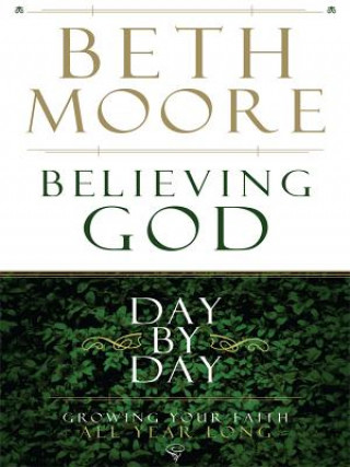 Believing God Day by Day: Growing Your Faith All Year Long