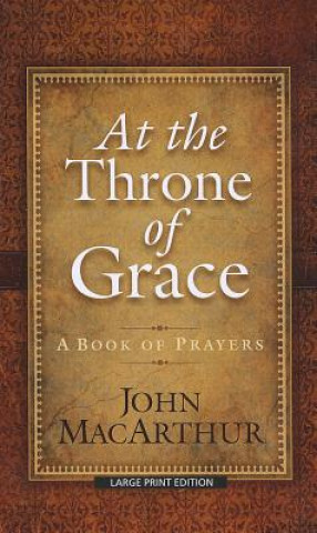 At the Throne of Grace: A Book of Prayers