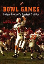 Bowl Games: College Football's Greatest Tradition