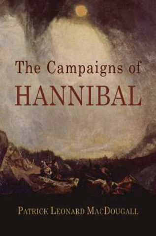 The Campaigns of Hannibal: Arranged and Critically Considered