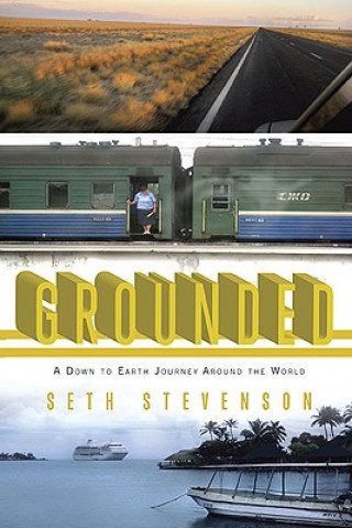 Grounded: A Down to Earth Journey Around the World