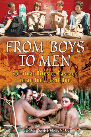 From Boys to Men: Spiritual Rites of Passage in an Indulgent Age