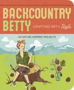 Backcountry Betty: Crafting with Style: Nature-Inspired Projects