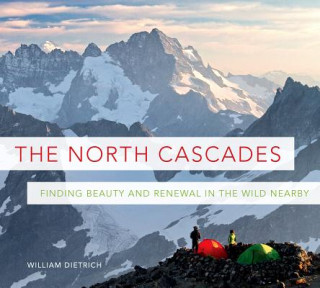 The North Cascades: Finding Beauty and Renewal in the Wild Nearby