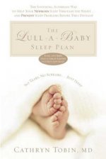 The Lull-A-Baby Sleep Plan: The Soothing, Superfast Way to Help Your New Baby Sleep Through the Night... and Prevent Sleep Problems Before They De