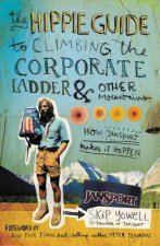 Hippie Guide to Climbing Corporate Ladder and   Other Mountains