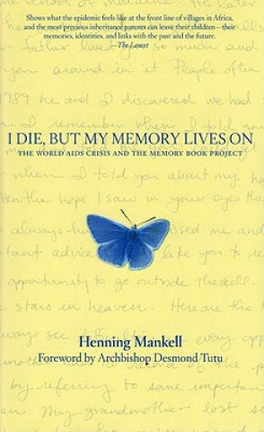 I Die, But My Memory Lives on: The World AIDS Crisis and the Memory Book Project