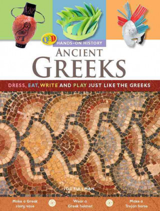 Ancient Greeks: Dress, Eat, Write, and Play Just Like the Greeks