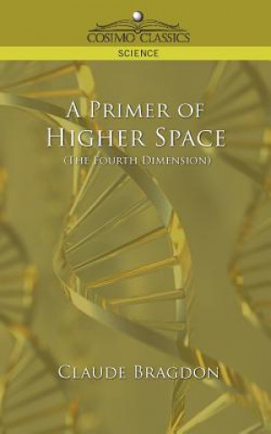 Primer of Higher Space (the Fourth Dimension)
