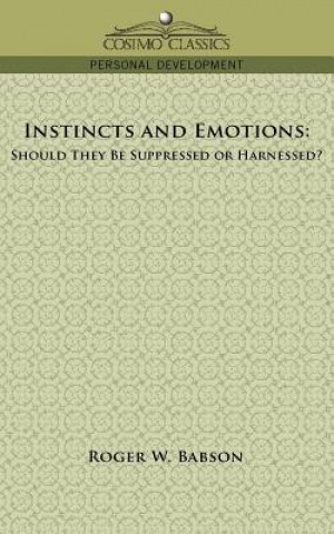Instincts and Emotions: Should They Be Suppressed or Harnessed?