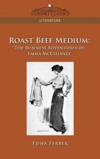 Roast Beef Medium: The Business Adventures of Emma McChesney